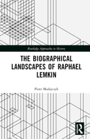 The Biographical Landscapes of Raphael Lemkin 1032584890 Book Cover