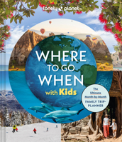 Lonely Planet Where to Go When with Kids 1837585784 Book Cover