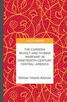 The Carrera Revolt and 'Hybrid Warfare' in Nineteenth-Century Central America 3319583409 Book Cover