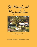St. Mary's at Mazinde Juu : African Pilgrimage Volume Ii 153208031X Book Cover