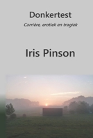 Donkertest: Carrière, erotiek en tragiek 9082192969 Book Cover