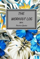 The Workout Log for Women: Journal with Positive and Motivational Quotes, Daily Weight Loss Gym Tracker, Track Lifts, Cardio, Goals, Body Weight - Goal Tracking Planner Notebook for Women 1709188405 Book Cover