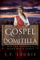 The Gospel of Domitilla: Did the Emperor's Niece Write Luke? 1912029677 Book Cover