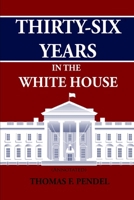 Thirty-Six Years in the White House 1519041063 Book Cover