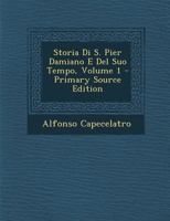Storia Di S. Pier Damiano E Del Suo Tempo, Volume 1 - Primary Source Edition 1293146684 Book Cover