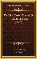 De Vita Caroli Magni Et Rolandi Historia (1822) 1160063281 Book Cover