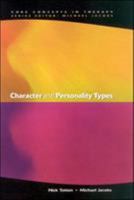 Character and Personality Types (Core Concepts in Therapy) 0335206395 Book Cover