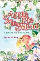 Apple Pie For The Mind: A Recipe For Inspiration 1439252378 Book Cover