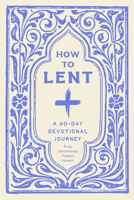 How to Lent: A 40-Day Journey B0H7H8NBGH Book Cover