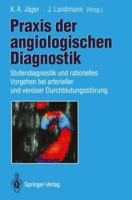 Praxis der angiologischen Diagnostik: Stufendiagnostik und rationelles Vorgehen bei arterieller und venöser Durchblutungsstörung 3642788750 Book Cover