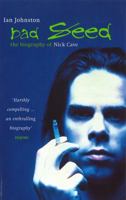 Bad Seed: The Biography of Nick Cave 0349107785 Book Cover