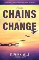 From Chains to Change: What Grace House Taught Me About Recovery B0BLYBLZPC Book Cover
