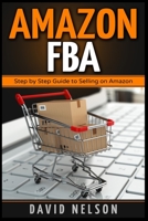 Amazon FBA: Step by Step Guide to Selling on Amazon 1951339738 Book Cover