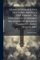 Homo Interior Juxta Doctoris Angelici Doctrinam... Ad Explodendos Errores Michaelis De Molinos Damnatos Anno Domini 1687: T. 1 À 3 1179695216 Book Cover