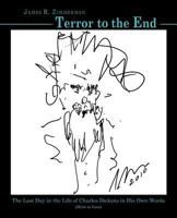 Terror to the End: The Last Day in the Life of Charles Dickens in His Own Words 1462082998 Book Cover