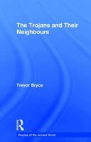 The Trojans & Their Neighbours 0415349591 Book Cover