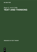 Text and Thinking: On Some Roles of Thinking in Text Interpretation (Research in Text Theory) 3110132508 Book Cover