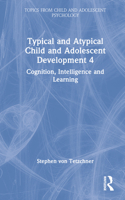 Typical and Atypical Child and Adolescent Development 4: Cognition, Intelligence and Learning 1032273941 Book Cover