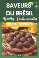Saveurs du Brésil : Spécial Desserts: Recettes Traditionnelles & Gourmandes du Brésil – Authentiques et Faites Maison (French Edition) B0GVHT6QV2 Book Cover