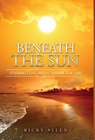 Beneath The Sun: Finding Love Right Where You Are 1947656252 Book Cover