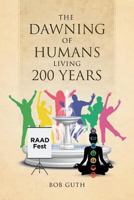 The Dawning of Humans Living 200 Years 1643490621 Book Cover