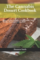 The Cannabis Dеѕѕеrt Cооkbооk: Easy to Follow Marijuana-Infused Candies, Cakes, Cookies, Brownies, and Many More! B08LNQPT1V Book Cover