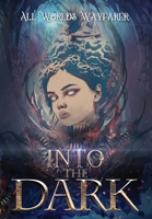 All Worlds Wayfarer: Into the Dark 173615057X Book Cover