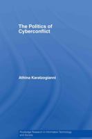 The Politics of Cyberconflict: The Politics of Cyberconflict 0415479800 Book Cover