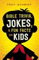 Bible Trivia, Jokes, and Fun Facts for Kids 0764218468 Book Cover