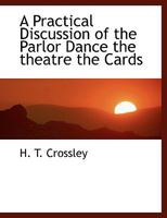 A Practical Discussion of the Parlor Dance the theatre the Cards 1010304747 Book Cover