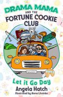 Drama Mama and the Fortune Cookie Club Book 6: Let It Go Day null Book Cover