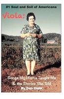 Viola: Songs My Moma Taught Me & The Stories She Told: #1 Soul and Soil of Americana 1797880330 Book Cover