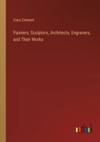 Painters, Sculptors, Architects, Engravers, and Their Works 3368845942 Book Cover