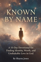 Known by Name: A 33-Day Devotional for Finding Identity, Worth, and Unshakable Love in God (Compassion & Mercy) B0GXRK72MM Book Cover