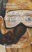 CATÁLOGO DE PLACERES: RELATOS (Spanish Edition) B087SM44P9 Book Cover