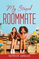 My Stupid Roommate 1805090135 Book Cover