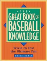 The Great Book of Baseball Knowledge: The Ultimate Test for the Ultimate Fan 0809226596 Book Cover