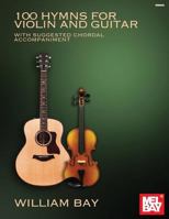 100 Hymns for Violin and Guitar: With Suggested Chordal Accompaniment 0998384275 Book Cover
