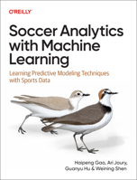 Soccer Analytics with Machine Learning: Learning Predictive Modeling Techniques with Sports Data 1098181115 Book Cover