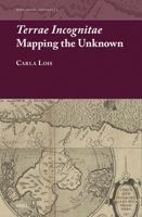 Terrae Incognitae: Mapping the Unkwnown (Maps, Spaces, Cultures) 9004369767 Book Cover