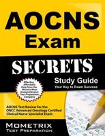 AOCNS Exam Secrets: AOCNS Test Review for the Oncc Advanced Oncology Certified Clinical Nurse Specialist Exam 1609711564 Book Cover