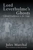 Lord Leverhulme's Ghosts: Colonial Exploitation in the Congo 1784786314 Book Cover
