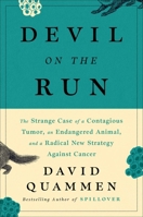 The Devil On The Run: The Strange Case of a Contagious Tumor, an Endangered Animal, and a Radical New Strategy Against Cancer 1982142537 Book Cover