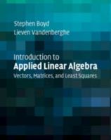 Introduction to Applied Linear Algebra: Vectors, Matrices, and Least Squares 1316518965 Book Cover