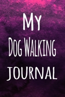 My Dog Walking Journal: The perfect way to record your hobby - 6x9 119 page lined journal! 1696240042 Book Cover