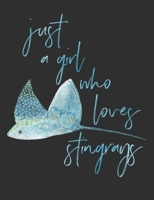 Just a Girl Who Loves Stingrays: Wide Ruled Notebook, Diary or Journal for School, Work, or Journaling 1089602723 Book Cover