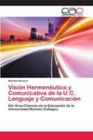 Visión Hermenéutica y Comunicativa de la U.C. Lenguaje y Comunicación 3659020656 Book Cover