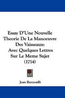 Essay D'Une Nouvelle Theorie De La Manoeuvre Des Vaisseaux: Avec Quelques Lettres Sur Le Meme Sujet (1714) 2329482221 Book Cover