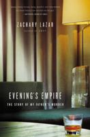 Evening's Empire: The Story of My Father's Murder 0316037680 Book Cover