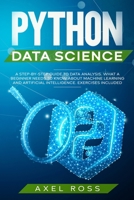 Python Data Science: A Step-By-Step Guide to Data Analysis. What a Beginner Needs to Know About Machine Learning and Artificial Intelligence. Exercises Included 1708218513 Book Cover